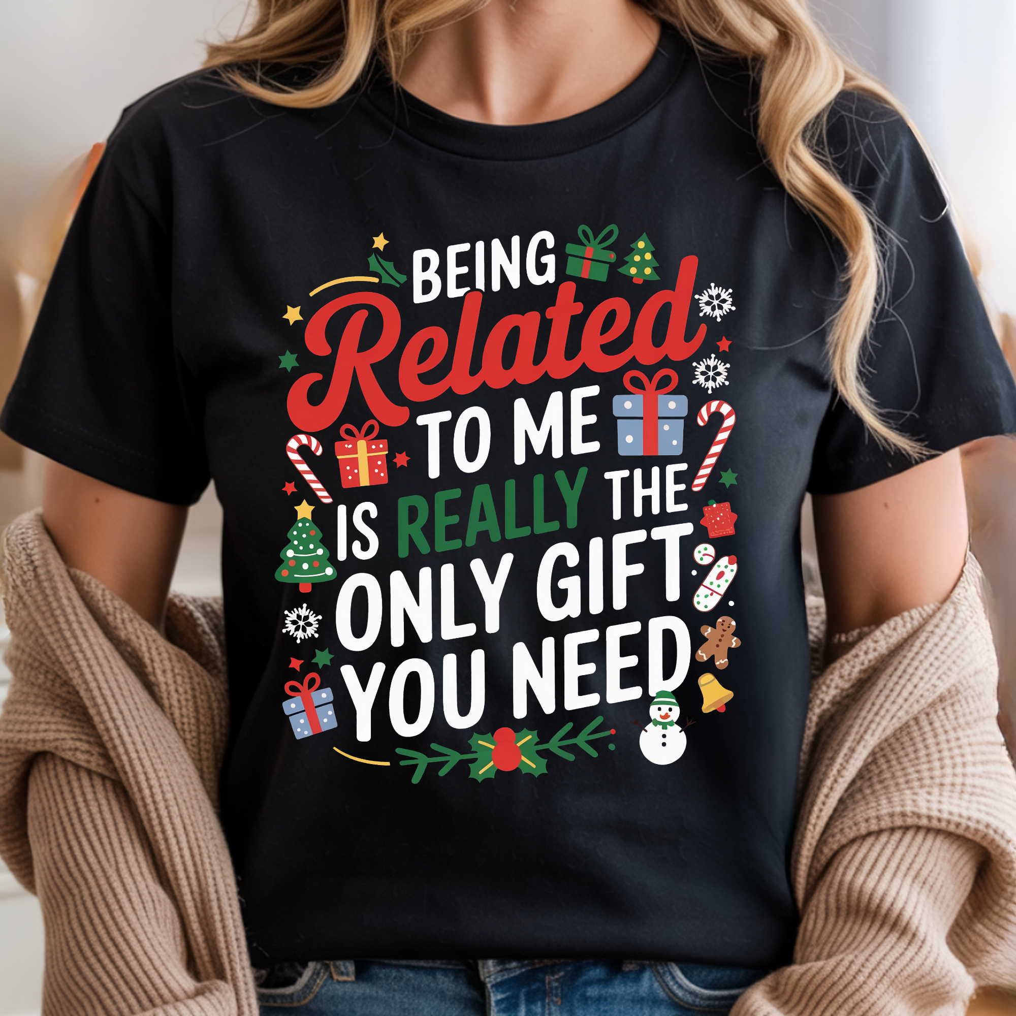 TRICOU UNISEX "BEING RELATED TO ME IS REALLY THE ONLY GIFT YOU NEED"